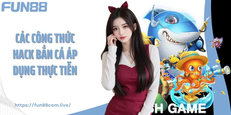 Các công thức hack bắn cá áp dụng thực tiễn