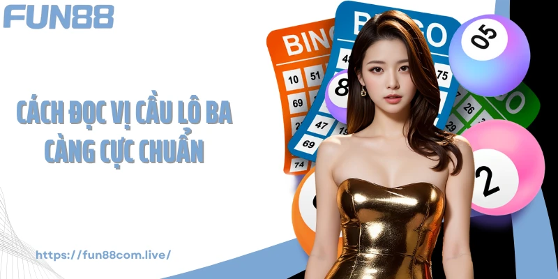 Cách đọc vị cầu lô ba càng cực chuẩn