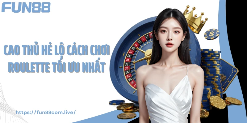 Cao thủ hé lộ cách chơi roulette tối ưu nhất
