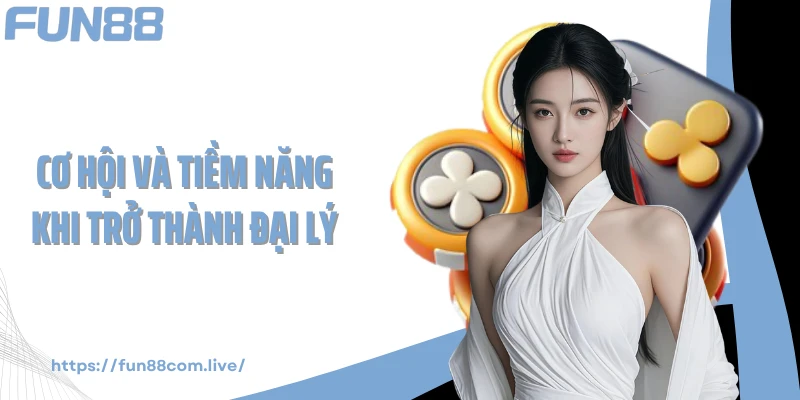 Cơ hội và tiềm năng khi trở thành đại lý