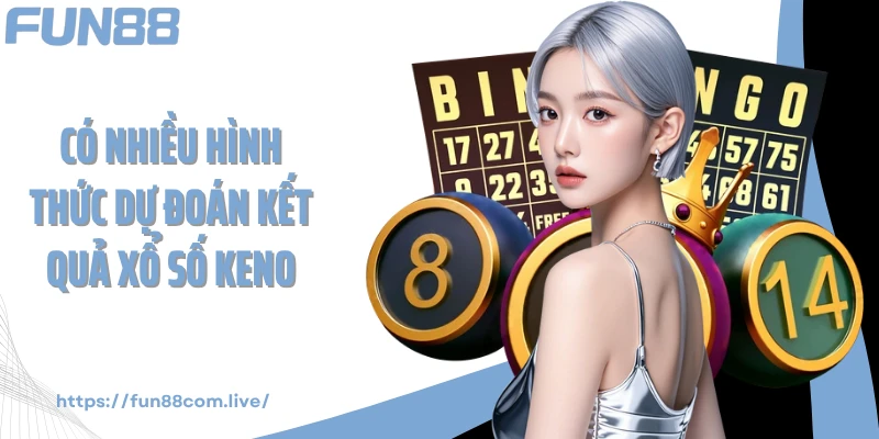 Có nhiều hình thức dự đoán kết quả xổ số Keno