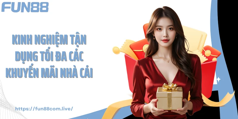 Kinh nghiệm tận dụng tối đa các khuyến mãi nhà cái