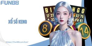 Xổ Số Keno Fun88 - Thắng Lớn Với Mẹo Chọn Số Chuẩn 